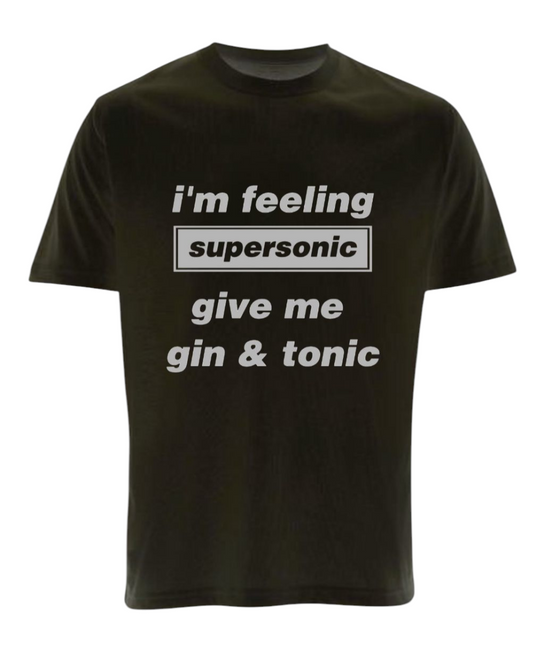 Black LME Graphics t-shirt with white text saying I'm feeling supersonic give me gin and tonic