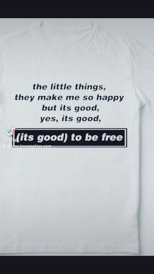 "(Its good) to be free" lyric T-Shirt
